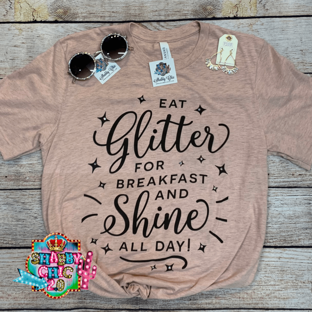 Eat Glitter For Breakfast Tee Shabby Chic Boutique and Tanning Salon