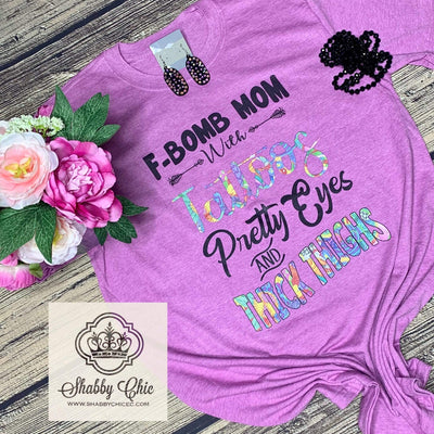 F-Bomb Mom Tattoos Pretty Eyes and Thick Thighs Shabby Chic Boutique and Tanning Salon