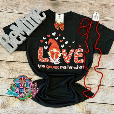 I Love you Gnome Matter What Tee Shabby Chic Boutique and Tanning Salon