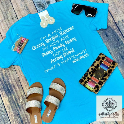 I'm A Mom Classy Boujee Ratchet Tee Shabby Chic Boutique and Tanning Salon