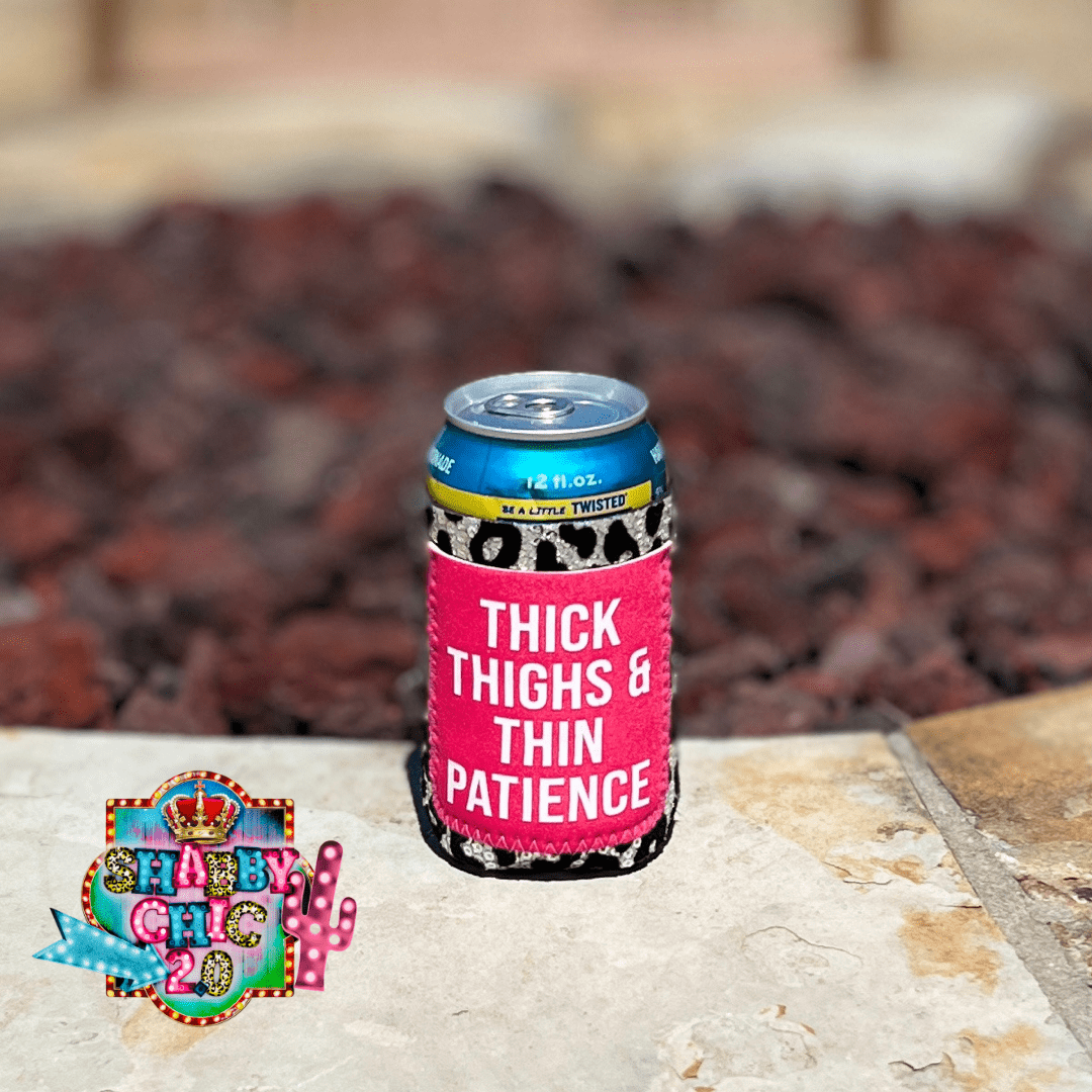 Thick Thighs and Thin Patience Koozie 12 oz Can Shabby Chic Boutique and Tanning Salon