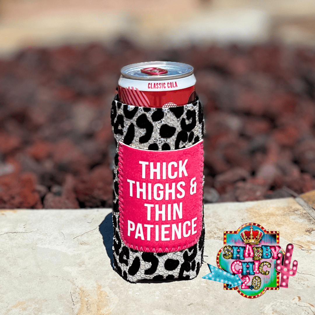 Thick Thighs Thin Patience Koozie Slim Can Shabby Chic Boutique and Tanning Salon