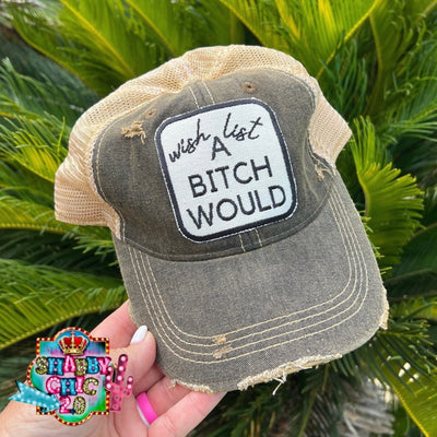 Wish List A B!tch Cap Shabby Chic Boutique and Tanning Salon